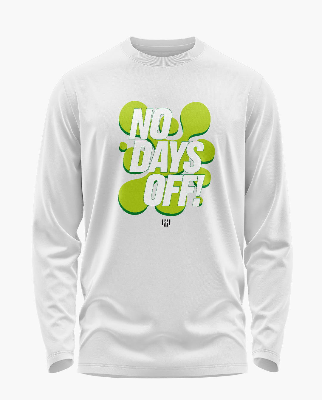 No Days Off! Full Sleeve T-Shirt