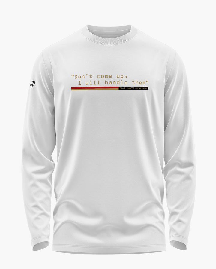 DONT COME UP I WILL HANDLE THEM Full Sleeve T-Shirt