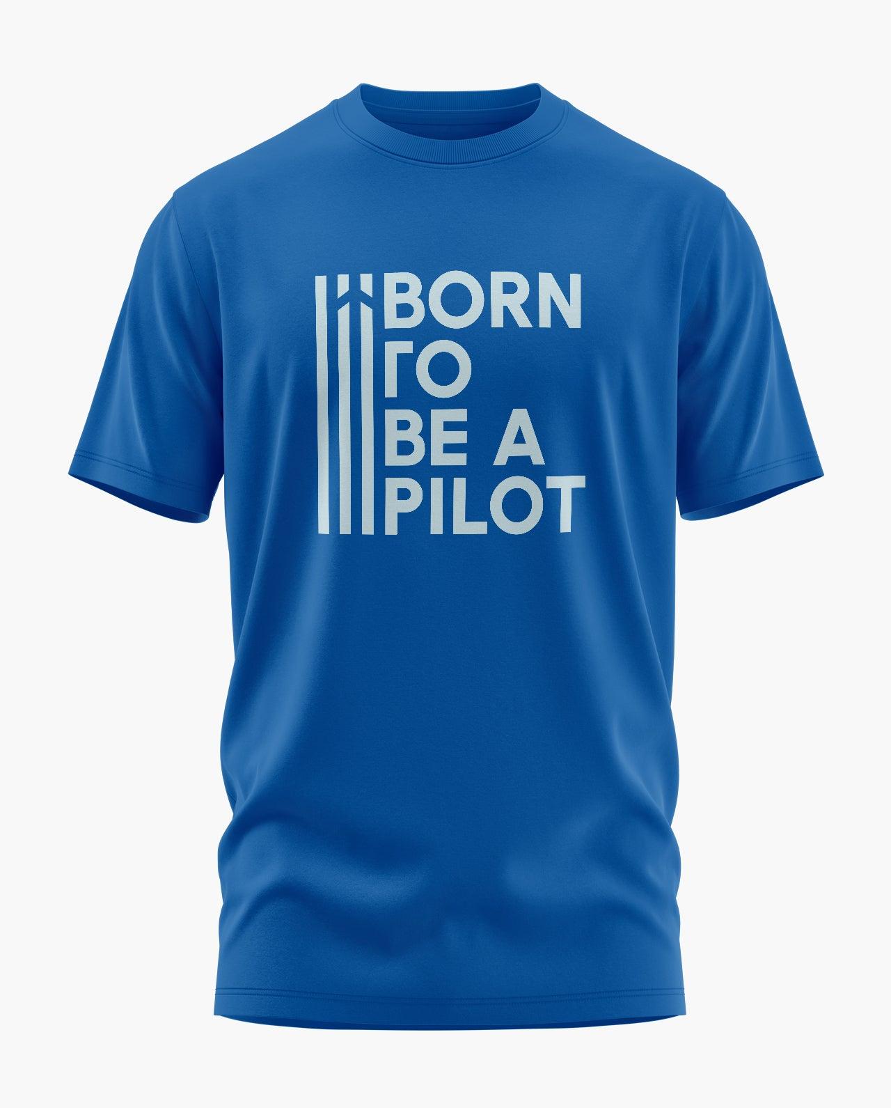 Born To Be a Pilot T-Shirt - Aero Armour