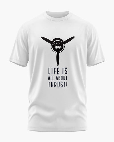 Life is All About Thrust T-Shirt - Aero Armour