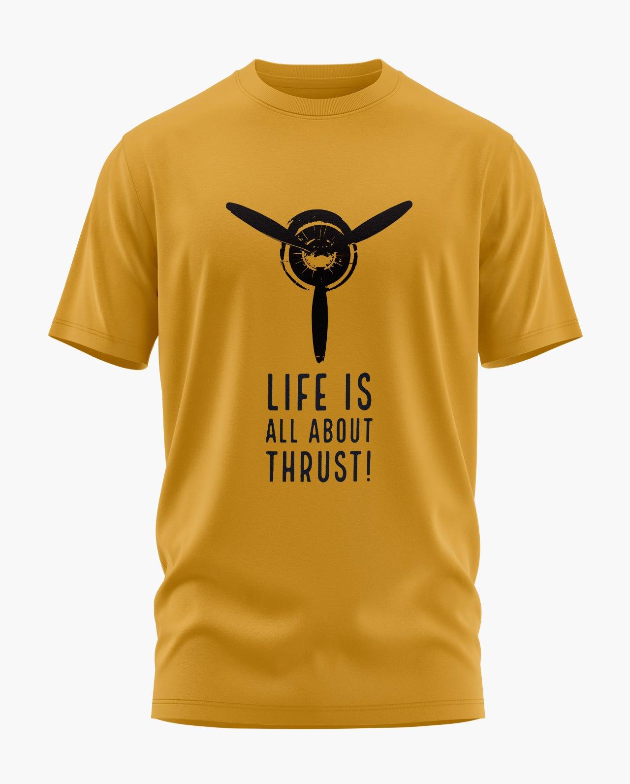 Life is All About Thrust T-Shirt - Aero Armour